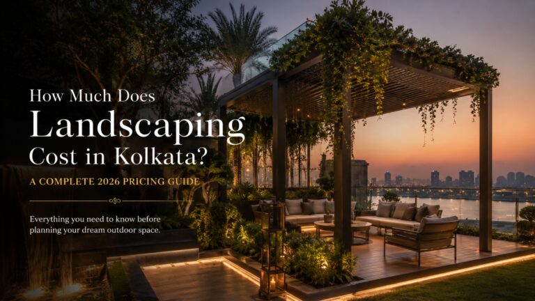 Landscaping Cost in Kolkata (2026): Design, Pergolas, Planters , Garden & Outdoor Light Pricing